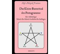 High Magick Practices - Das Kleine Bannritual des Pentagramms: Das Ritual, das jeder Magier beherrschen muss. Rufe die Erzengel an. ... Fotografien, die jede Geste zeigen.