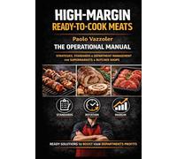 High Margin Ready-to-Cook Meats: operating manual: Strategies, standards, and control of ready-to-cook products to increase margins and turnover (Meat Counter Manuals)