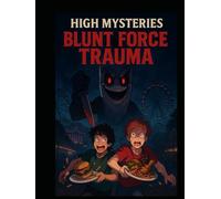 High Mysteries: Blunt Force Trauma