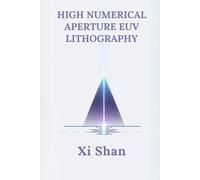 High Numerical Aperture EUV Lithography (Engineering the Future with Python: Semiconductors)