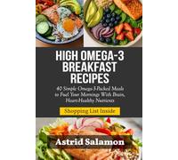 HIGH OMEGA-3 BREAKFAST RECIPES: 40 Simple Omega-3-Packed Meals to Fuel Your Mornings With Brain, Heart-Healthy Nutrients