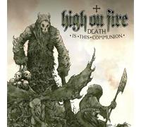 High on fire - Death is the communion