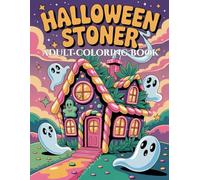 High on Halloween: A Stoner Coloring Book for Adults: Trippy & Psychedelic Halloween Designs • Spooky Ghosts, Pumpkins & Creepy Cannabis Art for Relaxation & Stress Relief