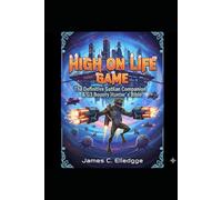 High on life Game: The definitive Gatlian Companion & G3 Bounty Hunter's Bible