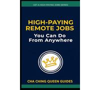 High-Paying Remote Jobs You Can Do From Anywhere: 20 Flexible Careers That Pay Six Figures or More (Get a High-Paying Job Series)