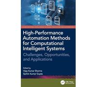 High-Performance Automation Methods for Computational Intelligent Systems: Challenges, Opportunities, and Applications (Computational Intelligence in Signal Processing and Automation)