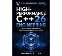 High-Performance C++26 Engineering: Concurrency, Performance, and the Modern Execution Model: 2 (C++26 Mastery Series)