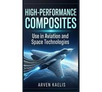 High-Performance Composites: Use in Aviation and Space Technologies: 5 (Materials Science and Engineering)