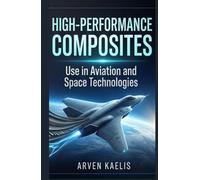 High-Performance Composites: Use in Aviation and Space Technologies (Materials Science and Engineering)