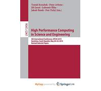 High Performance Computing in Science and Engineering: 4th International Conference, HPCSE 2019, Karolinka, Czech Republic, May 20-23, 2019, Revised Selected Papers