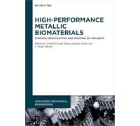High-Performance Metallic Biomaterials: Surface Modification and Coating of Implants: 15 (Advanced Mechanical Engineering, 15)