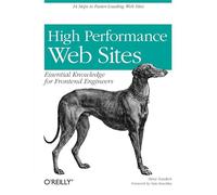 High Performance Web Sites: Essential Knowledge for Front-End Engineers (O'Reilly Ser.)