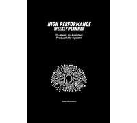 High Performance Weekly Planner: 12 W I Assisted Productivity System