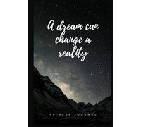 High performance weight lifting journal record tracker for men and women: A dream can change a reality.