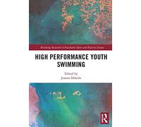 High Performance Youth Swimming (Routledge Research in Paediatric Sport and Exercise Science)