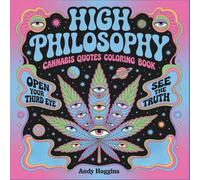 High Philosophy: Cannabis Quotes Coloring Book, Witty Weed Sayings & Marijuana Humor | Stress Relief Coloring Pages for Adults Stoner Gifts for Him & Her (Rolling in The High Coloring Series)