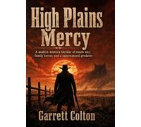 High Plains Mercy: A modern western suspense thriller of ranch war, family terror, and a supernatural predator
