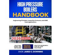 High Pressure Boilers Handbook: Engineering Principles, Inspection Protocols, and ASME Code Applications