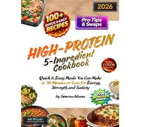 High-Protein 5-Ingredient Cookbook: Quick & Easy Meals You Can Make in 30 Minutes or Less for Energy, Strength, and Satiety
