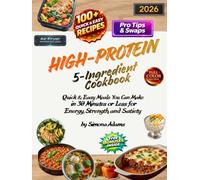 High-Protein 5-Ingredient Cookbook: Quick & Easy Meals You Can Make in 30 Minutes or Less for Energy, Strength, and Satiety