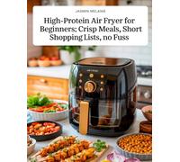 High-protein air fryer for beginners: crisp meals, short shopping lists, no fuss