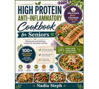High Protein anti-inflammatory cookbook for seniors: Wholesome and delicious recipes for everyday cooking