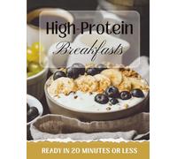 High-Protein Breakfasts: High-Protein Breakfasts: Quick, Healthy & Macro-Friendly Recipes for Busy Mornings