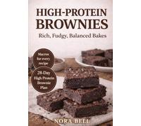 HIGH-PROTEIN BROWNIES: Rich, Fudgy, Balanced Bakes (THE HIGH PROTEIN COMFORT BAKING SERIES)