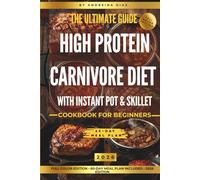 High Protein Carnivore Diet Instant Pot & Skillet Cookbook for Beginners: Burn Fat, Build Lean Muscle & Skyrocket Your Energy All Day with Simple, ... | 60-Day Meal Plan Included 2026 Edition