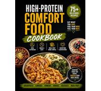 High-Protein Comfort Food Cookbook: Eat What You Love Without the Guilt