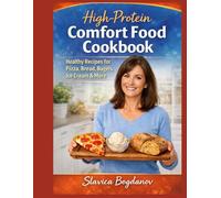 High-Protein Comfort Food Cookbook: Healthy Recipes for Pizza, Bread, Bagels, Ice Cream & More