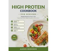 High protein cookbook for seniors: Science-Backed Recipes for Healthy Aging, Strength & Independence - Diabetes-Friendly & Easy-to-Chew Meals for One or Two with a 30-Day Meal Plan
