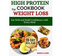 High Protein Cookbook For Weight Loss: Eat Well and Build Confidence with Every Meal