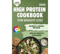 High Protein Cookbook for Weight Loss: Quick & Simple Meal-Prep Recipes to Cook Once, Enjoy All Week, and Stay Full While Slimming Down