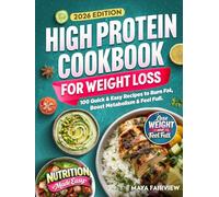 High Protein Cookbook for Weightloss: 100 Quick & Easy Recipes to Burn Fat, Boost Metabolism, & Feel Full
