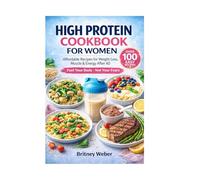 High Protein Cookbook for Women: Affordable Recipes for Weight Loss, Muscle & Energy After 40