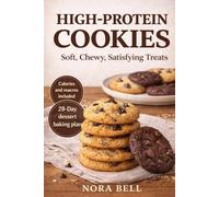 HIGH PROTEIN COOKIES: Soft, Chewy, Satisfying Treats (THE HIGH PROTEIN COMFORT BAKING SERIES)