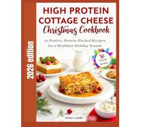 High Protein Cottage Cheese Christmas Cookbook: 50 Festive, Protein-Packed Recipes for a Healthier Holiday Season