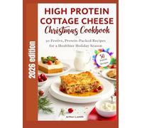 High Protein Cottage Cheese Christmas Cookbook: 50 Festive, Protein-Packed Recipes for a Healthier Holiday Season