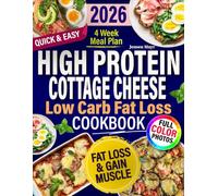High protein Cottage Cheese cookbook 2026: Affordable low carb recipes for fat loss, lean muscle gain and healthy living, and hassle-free meal preparation.