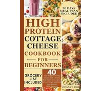 High Protein Cottage Cheese Cookbook for Beginners: 40 Easy Budget-Friendly Recipes with a 30-Day Meal Plan & Grocery List to Lose Weight and Build Lean Muscles (With Pictures)