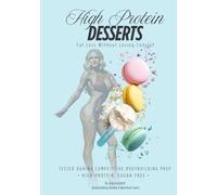 High Protein Desserts: Fat Loss Without Losing Control