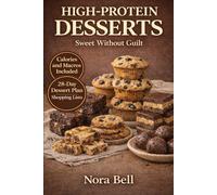 HIGH PROTEIN DESSERTS: Sweet Without Guilt (THE HIGH PROTEIN COMFORT BAKING SERIES)