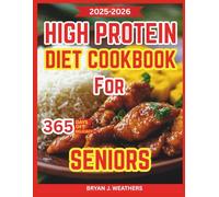 High Protein Diet Cookbook for Seniors: Delicious Dishes that Improve Digestion, Enhance Memory, Stabilize Blood Sugar, and Fuel Daily Living