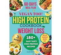High Protein Diet Cookbook for Weight Loss - Vegan too: 180+ Easy, Tasty, High Protein, Low Carb Recipes, to Build Muscle and Burn Fat, Transform Your Body with a Stress Free, 60 Days Meal Plan