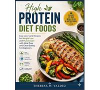 High Protein Diet Foods: Easy Low Carb Recipes for Weight Loss and Muscle Gain with Meal Prep and Clean Eating for Beginners