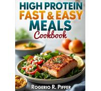 HIGH PROTEIN FAST & EASY MEALS COOKBOOK