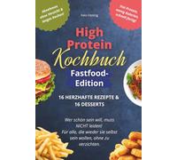 High-Protein-Fastfood-Kochbuch zum Abnehmen, das zu DEINEM Leben passt: Gleiche Lebensqualität, weniger Kalorien! Schnelle, einfache Rezepte mit viel ... wie gewohnt und wohlfühlen im eigenen Körper