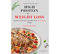 HIGH PROTEIN FOR WEIGHT LOSS: SIMPLE, DELICIOUS RECIPES THAT ACTUALLY WORK (Dali Kitchen)