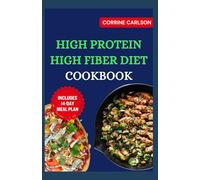 HIGH PROTEIN HIGH FIBER DIET COOKBOOK: Easy Low Cholesterol Low Carb Recipes & Meal Plan for Diverticulitis, Diabetes, IBS Relief & Improved Gut Health